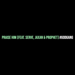 Album Praise Him from #GODGANG