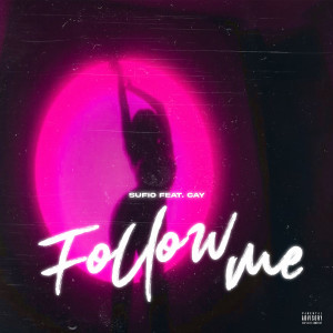 Listen to Follow Me (Explicit) song with lyrics from Sufio
