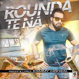 Listen to Rounda Te Na song with lyrics from Kammy Grewal