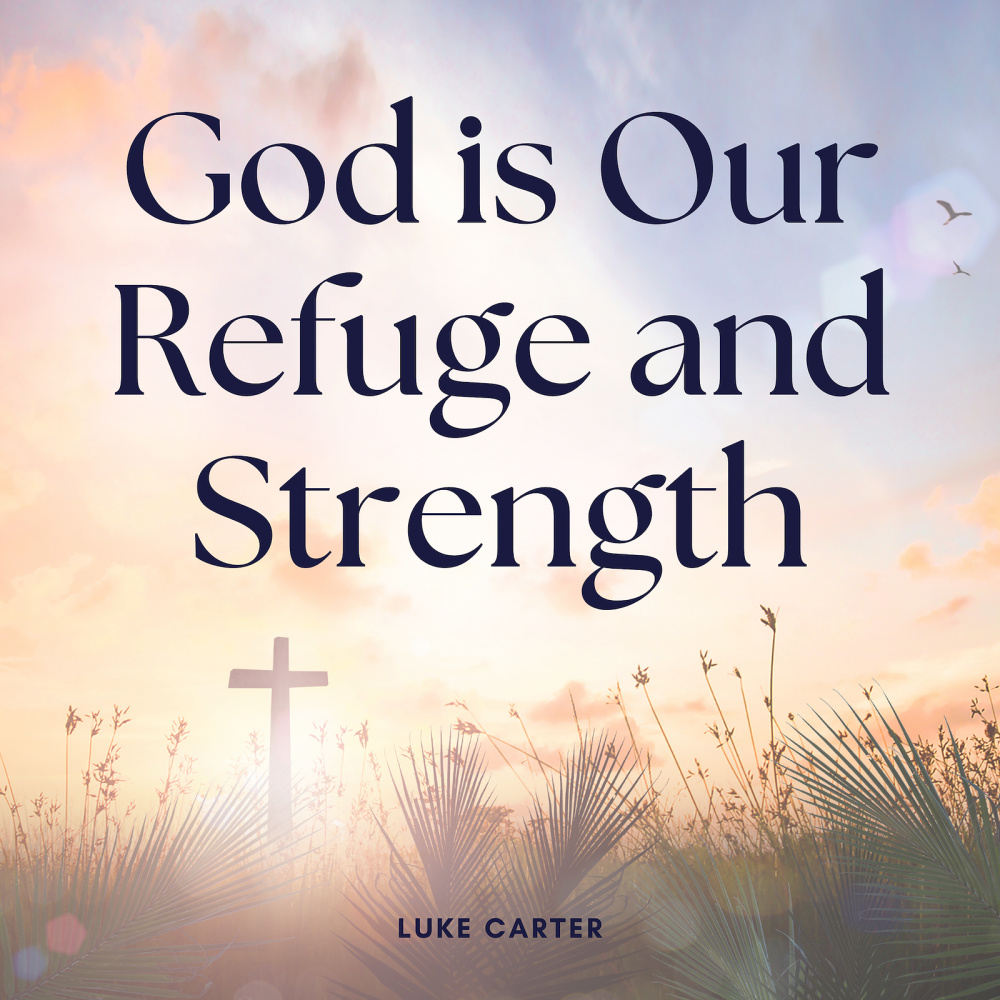 God Is Our Refuge and Strength