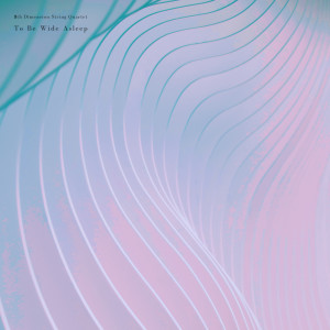 收听5th Dimension String Quartet的To Be Wide Asleep歌词歌曲