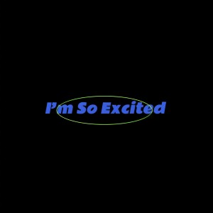 Listen to I'm So Excited (扭胯舞) song with lyrics from 菜阮阮
