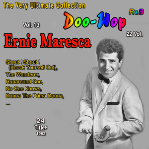 Ernie Maresca的专辑Doo-Wop Collection - 22 Vol. (Vol. 13: Ernie Maresca Shout! Shout! 24 Titles: 1962) (Explicit)