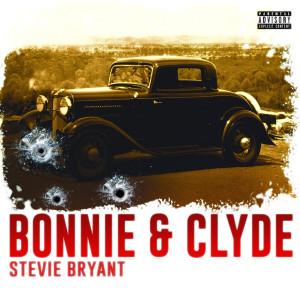 Listen to Bonnie & Clyde (Explicit) song with lyrics from Stevie Bryant