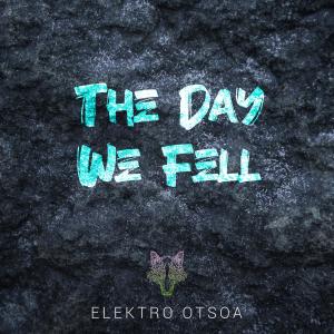 Listen to The Day We Fell song with lyrics from Elektro Otsoa