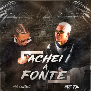 收聽Mc TK的Achei a Fonte (Explicit)歌詞歌曲