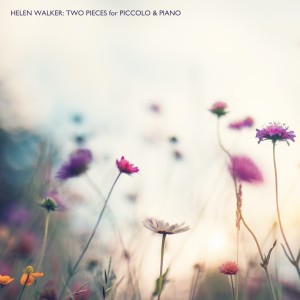 อัลบัม Helen Walker: Two Pieces for Piccolo & Piano ศิลปิน Helen Walker