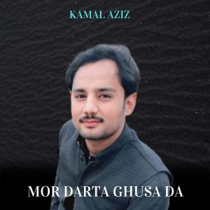 Listen to Mor Darta Ghusa Da song with lyrics from Kamal Aziz