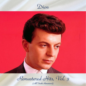 Album Remastered Hits, Vol 3 (All Tracks Remastered) from Dion & The Belmonts