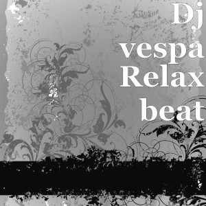 Listen to Relax Beat song with lyrics from Dj vespa