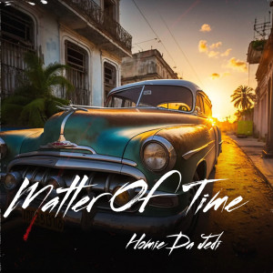 Listen to Matter of Time song with lyrics from Homie Da Jedi