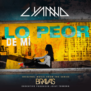 收聽Lyanno的Lo Peor De Mí (From the Series "Bravas") (From the series "Bravas")歌詞歌曲