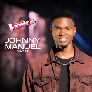 ดาวน์โหลดและฟังเพลง Say It (The Voice Australia 2020 / Grand Finalist Original) พร้อมเนื้อเพลงจาก Johnny Manuel