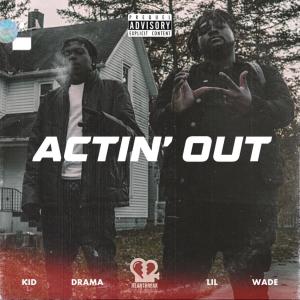 Lil Wade的專輯Actin' Out (feat. Kid Drama) (Explicit)