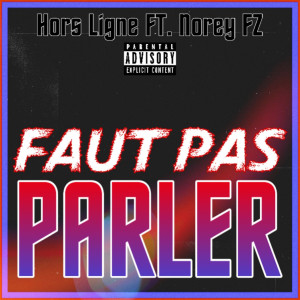 Listen to Faut pas parler (Explicit) song with lyrics from Hors Ligne