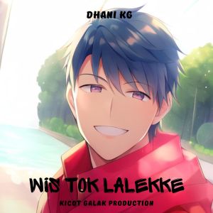 Listen to Wis Tok Lalekke (Sudah Kau Lupakan|Explicit) song with lyrics from DHANI KG