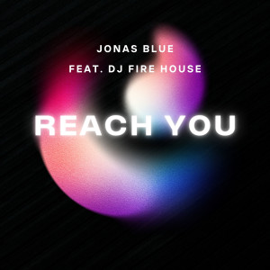 Album Reach You (feat. DJ Fire House) from Jonas Blue