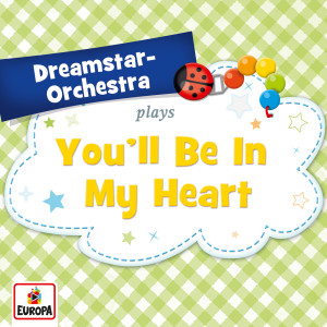ดาวน์โหลดและฟังเพลง You'll Be In My Heart พร้อมเนื้อเพลงจาก Dreamstar Orchestra