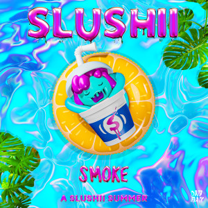 อัลบัม Smoke (Explicit) ศิลปิน Slushii