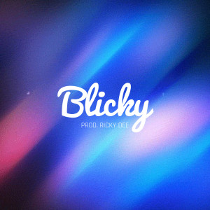 Listen to Blicky song with lyrics from Ricky Dee