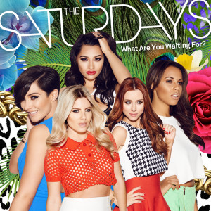 อัลบัม What Are You Waiting For? ศิลปิน The Saturdays