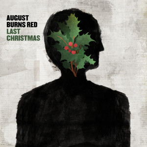 ดาวน์โหลดและฟังเพลง Last Christmas พร้อมเนื้อเพลงจาก August Burns Red