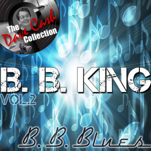 อัลบัม B. B. Blues Vol. 2 - [The Dave Cash Collection] ศิลปิน B.B.King
