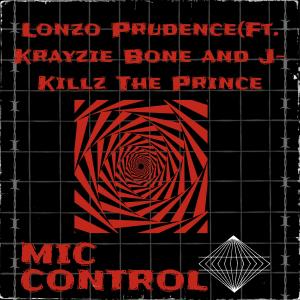 Lonzo Prudence的專輯Mic Control (feat. Krayzie Bone & J-Killz The Prince) [Explicit]