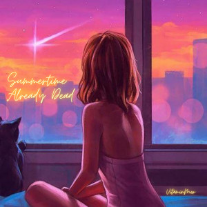 Dengarkan lagu Summertime Already Dead nyanyian VitaminMer dengan lirik
