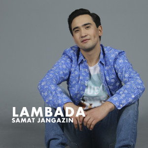 收聽Samat Jangazin的Lambada歌詞歌曲