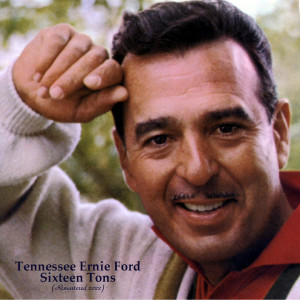 Tennessee Ernie Ford的专辑Sixteen Tons (Remastered 2022)