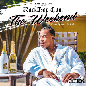 ดาวน์โหลดและฟังเพลง The Weekend (Explicit) พร้อมเนื้อเพลงจาก Rackboy Cam