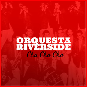 Album Orquesta Riverside: Cha Cha Cha from Orquesta Riverside