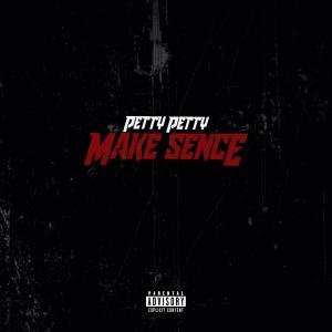 收聽PettyPetty的Make Sense (Explicit)歌詞歌曲