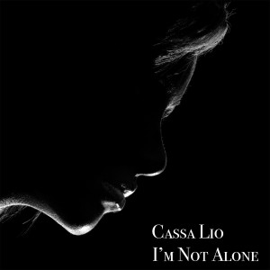 Dengarkan I'm Not Alone lagu dari Cassa Lio dengan lirik