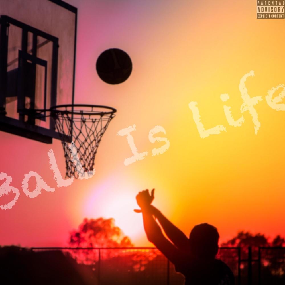 Ball Is Life (feat. FinesseYoPlug) (Explicit)