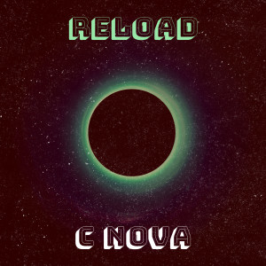 Dengarkan lagu Reload nyanyian C Nova dengan lirik