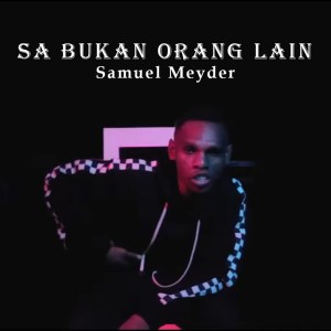 Listen to Sa Bukan Orang Lain (Explicit) song with lyrics from Samuel Meyder