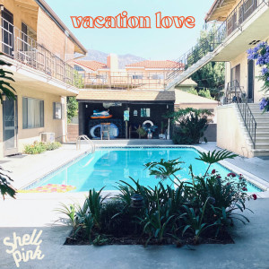 收聽Shell Pink的Vacation Love歌詞歌曲