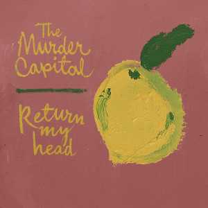 The Murder Capital的專輯Return My Head