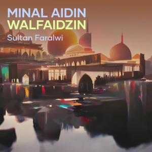 Dengarkan lagu Minal Aidin Walfaidzin (Remastered 2020) nyanyian Sultan Faralwi dengan lirik