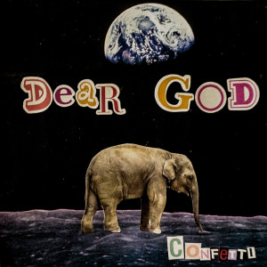 Listen to Dear God (Explicit) song with lyrics from Confetti