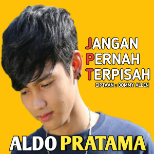 Album Jangan Pernah Terpisah from Aldo Pratama