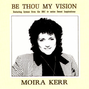 收聽Moira Kerr的Be Thou My Vision歌詞歌曲