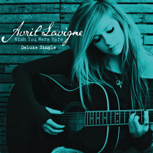 อัลบัม Wish You Were Here ศิลปิน Avril Lavigne