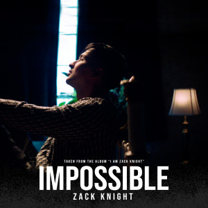 收听Zack Knight的Impossible歌词歌曲