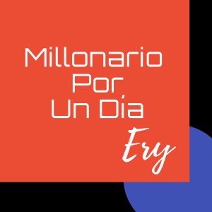 ดาวน์โหลดและฟังเพลง Millonario por un Día พร้อมเนื้อเพลงจาก Ery