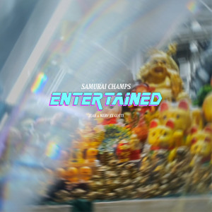 收听Samurai Champs的Entertained (Explicit)歌词歌曲