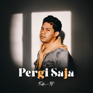 Dengarkan lagu Pergi Saja nyanyian Fadli fts dengan lirik