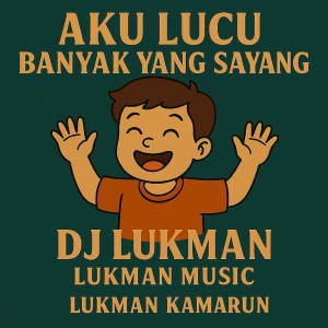 Dj lukman的专辑Aku Lucu Banyak Yang Sayang